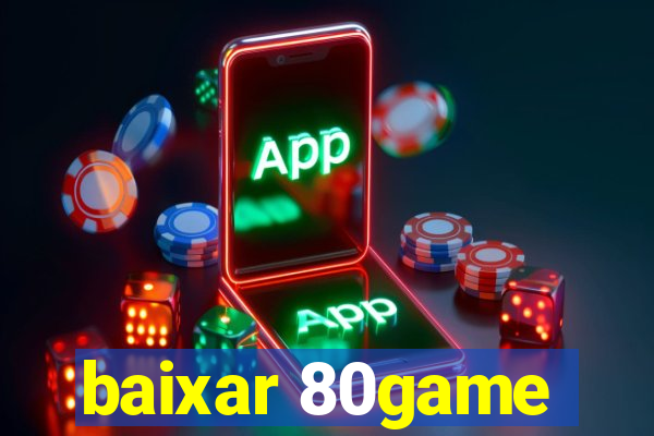 baixar 80game